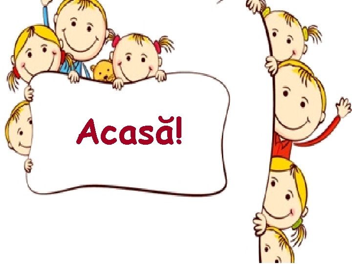 Acasă! 