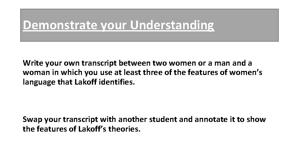 Demonstrate your Understanding Write your own transcript between two women or a man and