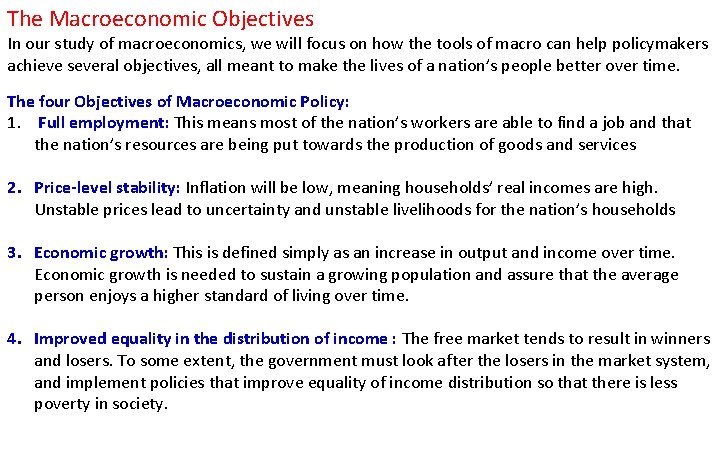 The Macroeconomic Objectives In our study of macroeconomics, we will focus on how the