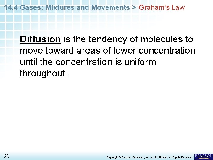14. 4 Gases: Mixtures and Movements > Graham’s Law Diffusion is the tendency of