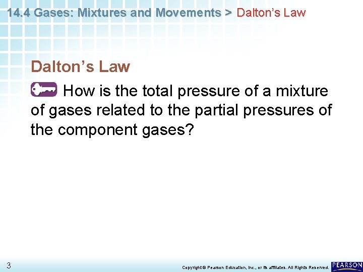 14. 4 Gases: Mixtures and Movements > Dalton’s Law How is the total pressure