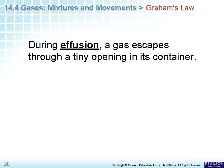 14. 4 Gases: Mixtures and Movements > Graham’s Law During effusion, a gas escapes