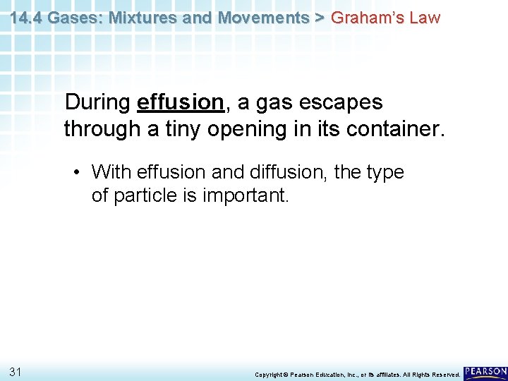 14. 4 Gases: Mixtures and Movements > Graham’s Law During effusion, a gas escapes