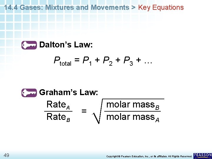 14. 4 Gases: Mixtures and Movements > Key Equations Dalton’s Law: Ptotal = P