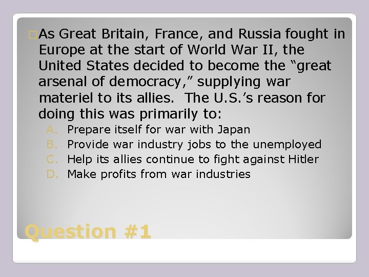 �As Great Britain, France, and Russia fought in Europe at the start of World