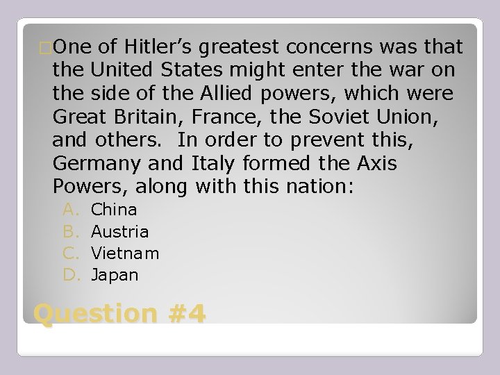 �One of Hitler’s greatest concerns was that the United States might enter the war