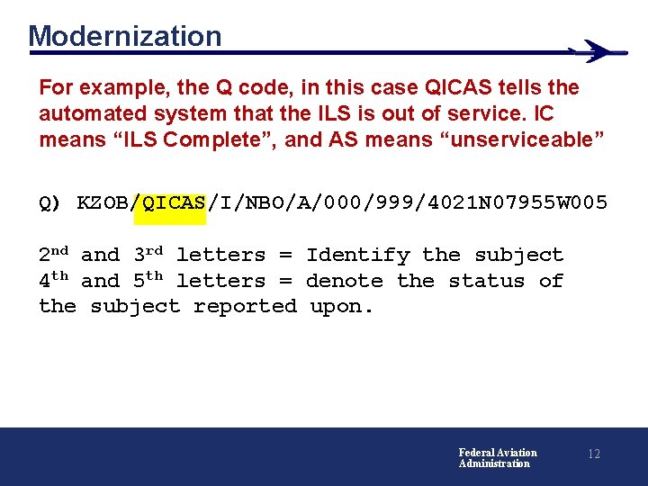 Modernization For example, the Q code, in this case QICAS tells the automated system