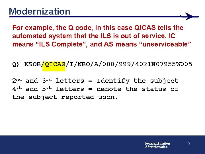 Modernization For example, the Q code, in this case QICAS tells the automated system