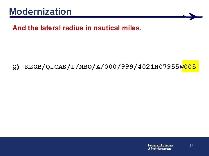 Modernization And the lateral radius in nautical miles. Q) KZOB/QICAS/I/NBO/A/000/999/4021 N 07955 W 005