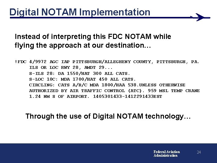 Digital NOTAM Implementation Instead of interpreting this FDC NOTAM while flying the approach at