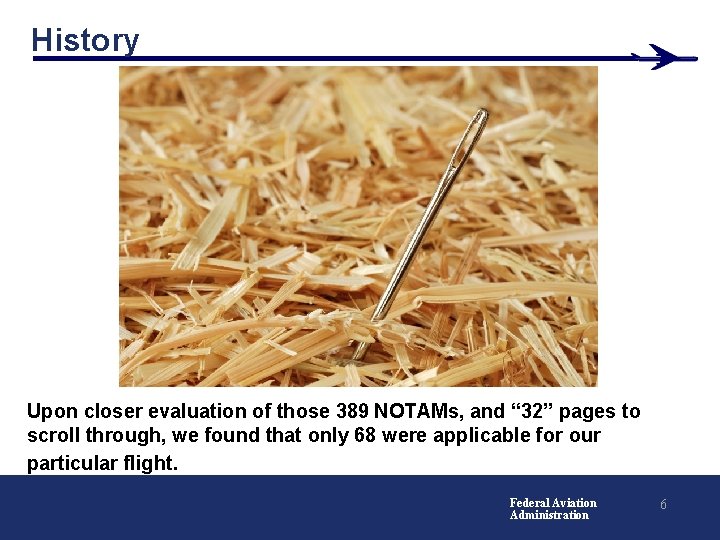 History Upon closer evaluation of those 389 NOTAMs, and “ 32” pages to scroll