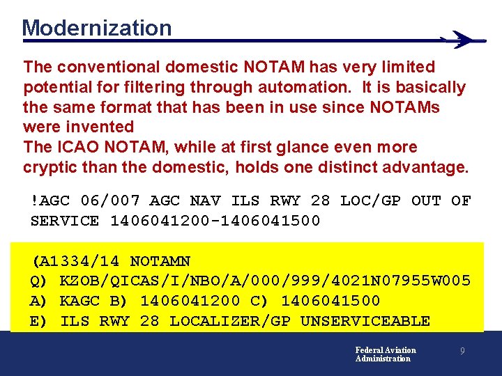 Modernization The conventional domestic NOTAM has very limited potential for filtering through automation. It