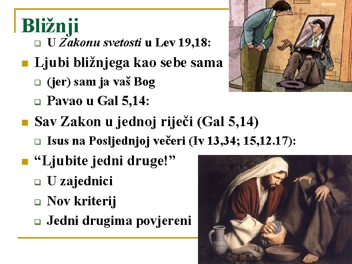 Bližnji q n n Ljubi bližnjega kao sebe sama q (jer) sam ja vaš