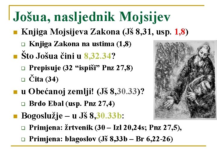 Jošua, nasljednik Mojsijev n Knjiga Mojsijeva Zakona (Jš 8, 31, usp. 1, 8) q