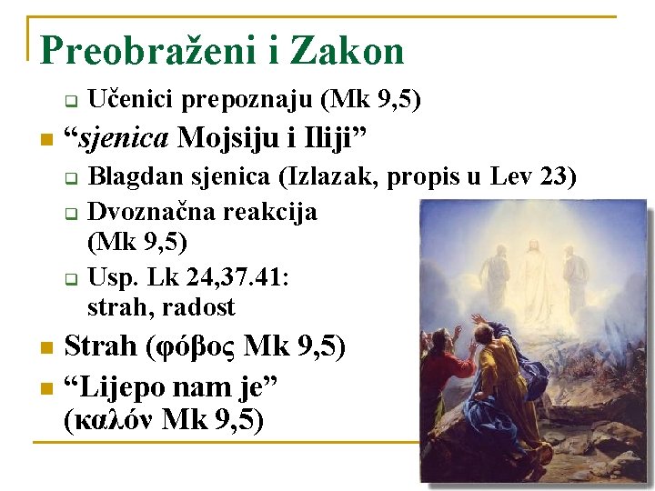 Preobraženi i Zakon q n Učenici prepoznaju (Mk 9, 5) “sjenica Mojsiju i Iliji”