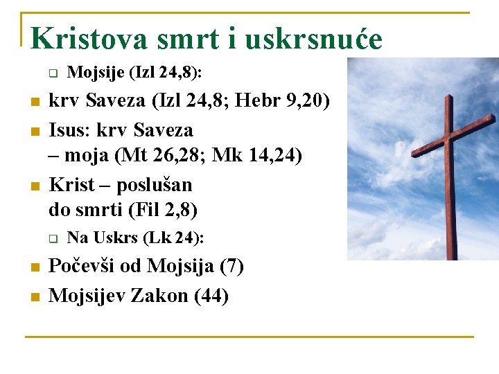 Kristova smrt i uskrsnuće q n n n krv Saveza (Izl 24, 8; Hebr