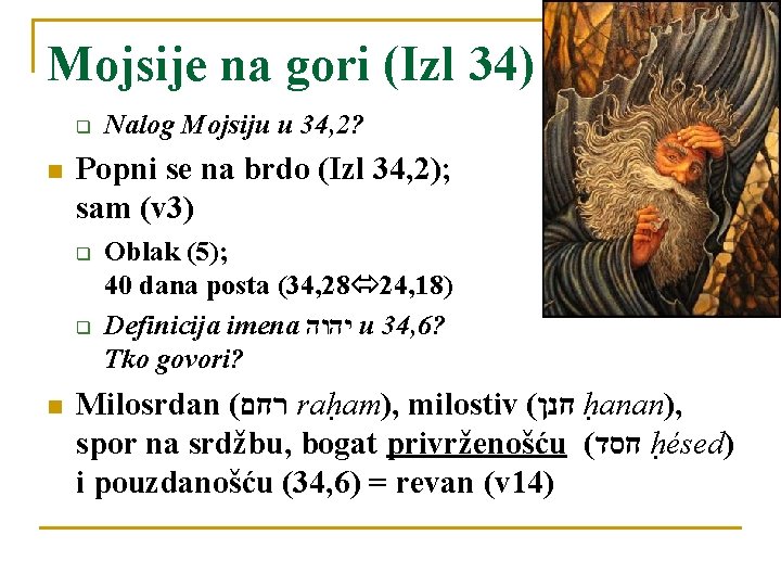 Mojsije na gori (Izl 34) q n Popni se na brdo (Izl 34, 2);