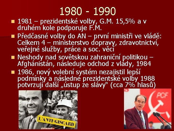 1980 - 1990 1981 – prezidentské volby, G. M. 15, 5% a v druhém