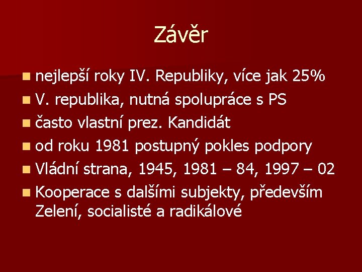 Závěr n nejlepší roky IV. Republiky, více jak 25% n V. republika, nutná spolupráce