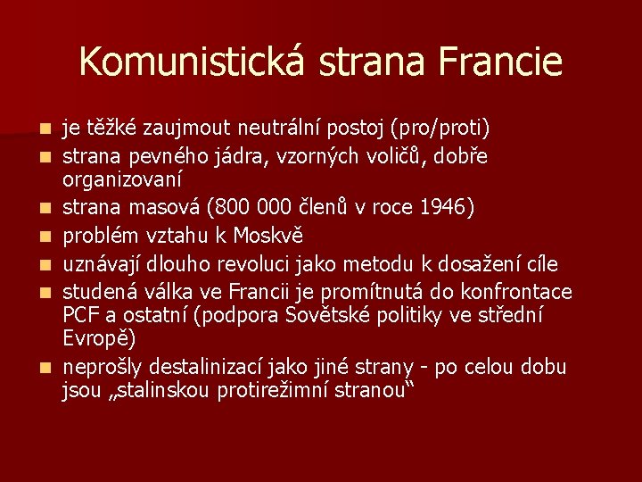 Komunistická strana Francie n n n n je těžké zaujmout neutrální postoj (pro/proti) strana