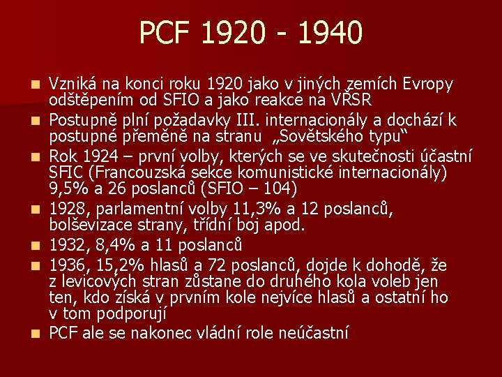 PCF 1920 - 1940 n n n n Vzniká na konci roku 1920 jako