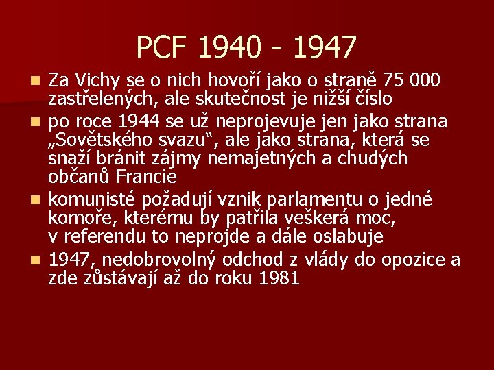 PCF 1940 - 1947 n n Za Vichy se o nich hovoří jako o