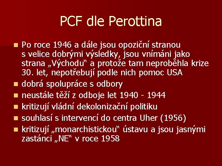 PCF dle Perottina n n n Po roce 1946 a dále jsou opoziční stranou