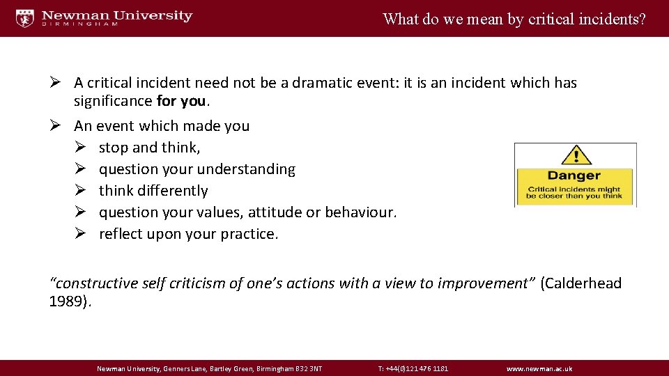 What do we mean by critical incidents? Ø A critical incident need not be