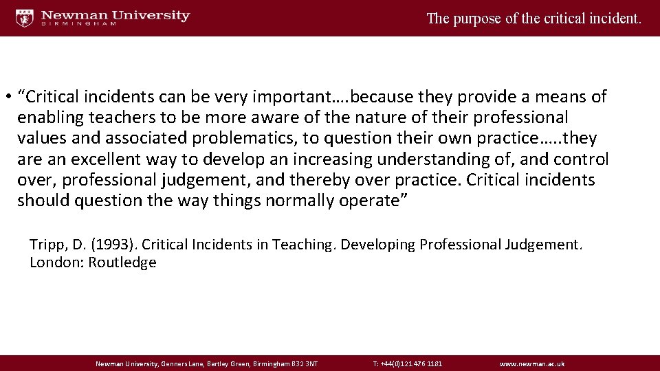 The purpose of the critical incident. • “Critical incidents can be very important…. because