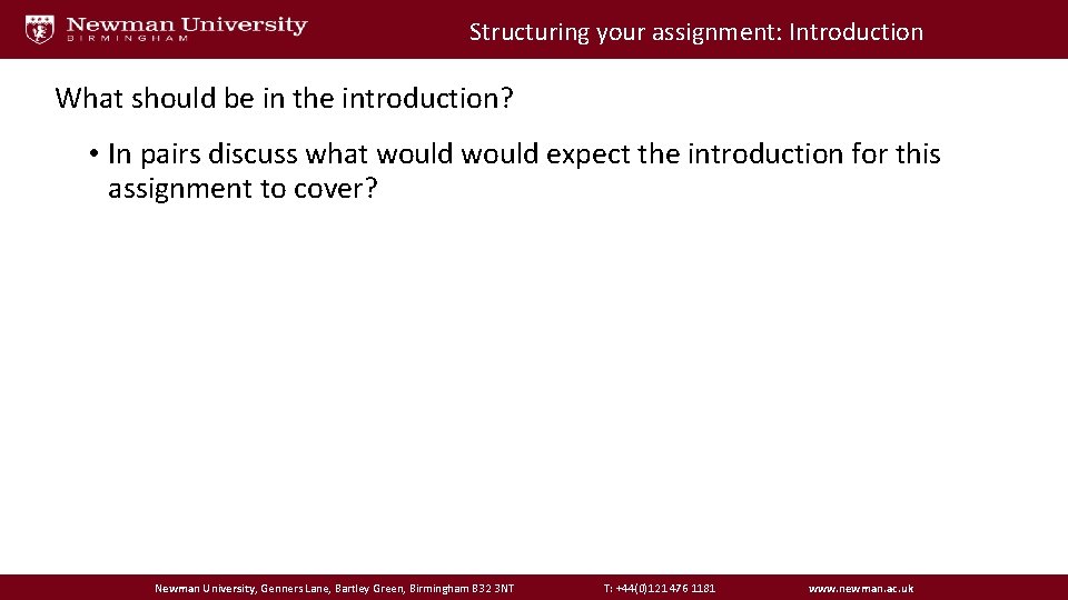 Structuring your assignment: Introduction What should be in the introduction? • In pairs discuss