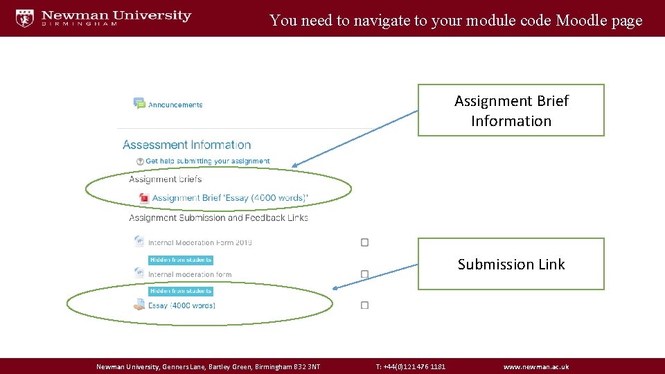 You need to navigate to your module code Moodle page Assignment Brief Information Submission