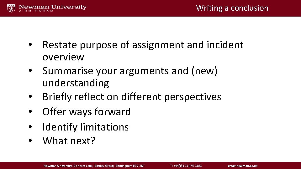 Writing a conclusion • Restate purpose of assignment and incident overview • Summarise your