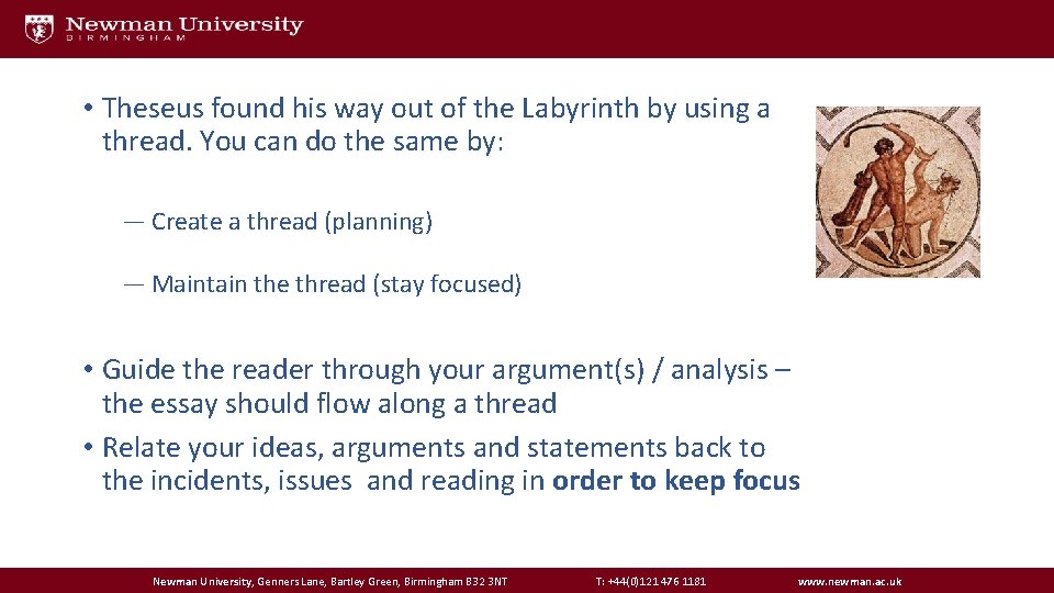  • Theseus found his way out of the Labyrinth by using a thread.