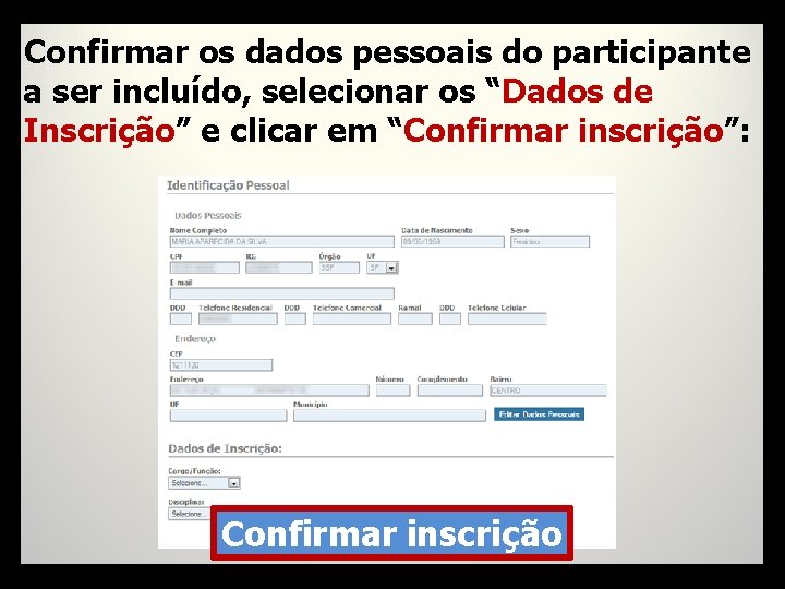 Confirmar os dados pessoais do participante a ser incluído, selecionar os “Dados de Inscrição”