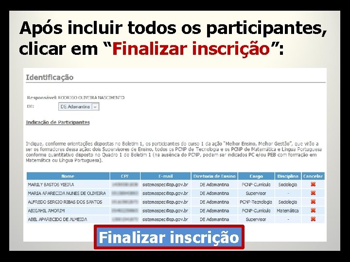 Após incluir todos os participantes, clicar em “Finalizar inscrição”: Finalizar inscrição 