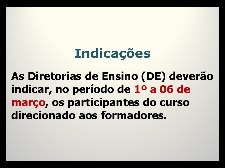 Indicações As Diretorias de Ensino (DE) deverão indicar, no período de 1º a 06