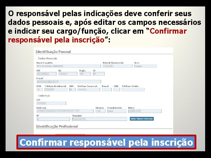 O responsável pelas indicações deve conferir seus dados pessoais e, após editar os campos