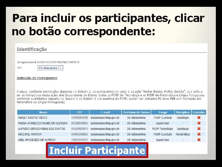 Para incluir os participantes, clicar no botão correspondente: Incluir Participante 