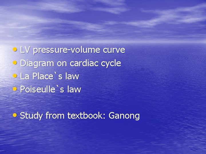  • LV pressure-volume curve • Diagram on cardiac cycle • La Place`s law