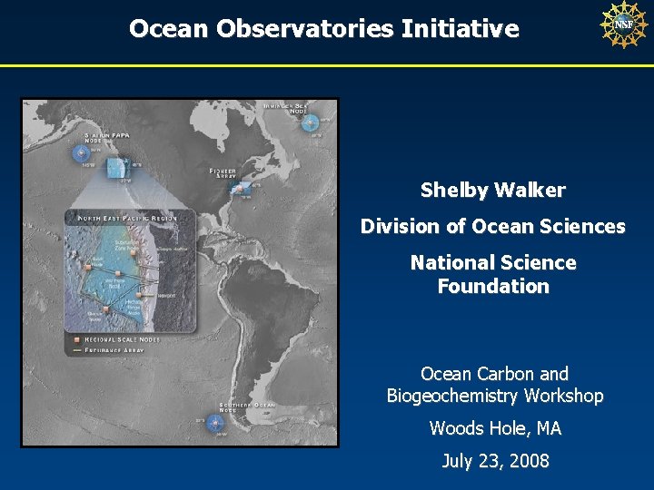 Ocean Observatories Initiative Shelby Walker Division of Ocean Sciences National Science Foundation Ocean Carbon