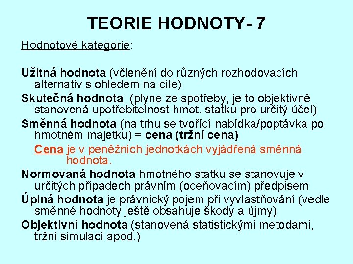 TEORIE HODNOTY- 7 Hodnotové kategorie: Užitná hodnota (včlenění do různých rozhodovacích alternativ s ohledem