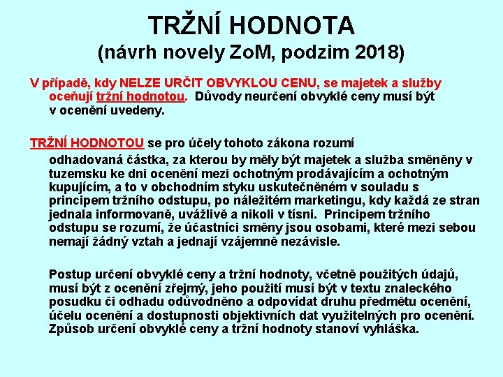 TRŽNÍ HODNOTA (návrh novely Zo. M, podzim 2018) V případě, kdy NELZE URČIT OBVYKLOU