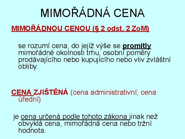 MIMOŘÁDNÁ CENA MIMOŘÁDNOU CENOU (§ 2 odst. 2 Zo. M) se rozumí cena, do