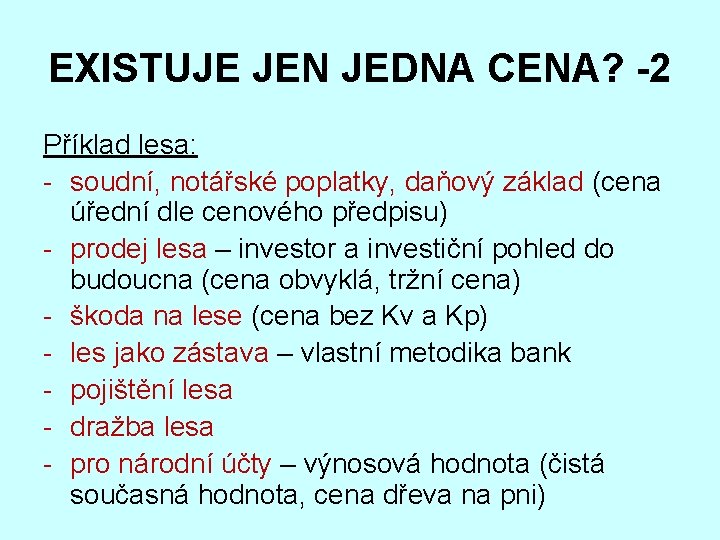 EXISTUJE JEN JEDNA CENA? -2 Příklad lesa: - soudní, notářské poplatky, daňový základ (cena