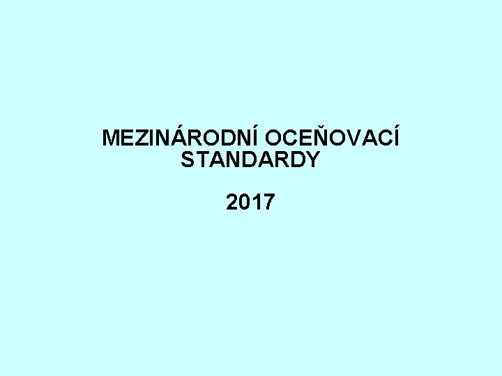 MEZINÁRODNÍ OCEŇOVACÍ STANDARDY 2017 