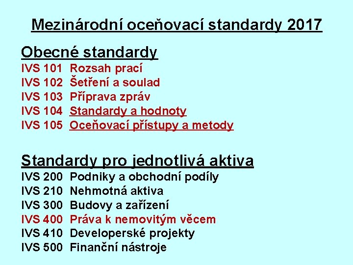 Mezinárodní oceňovací standardy 2017 Obecné standardy IVS 101 IVS 102 IVS 103 IVS 104