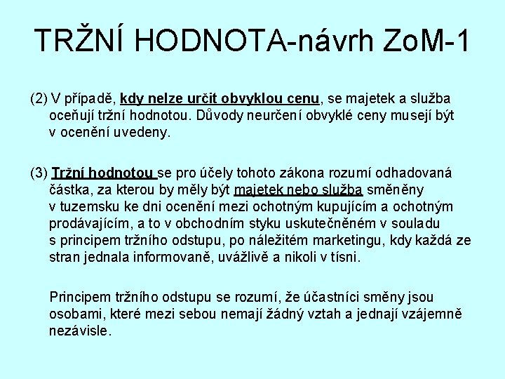 TRŽNÍ HODNOTA-návrh Zo. M-1 (2) V případě, kdy nelze určit obvyklou cenu, se majetek
