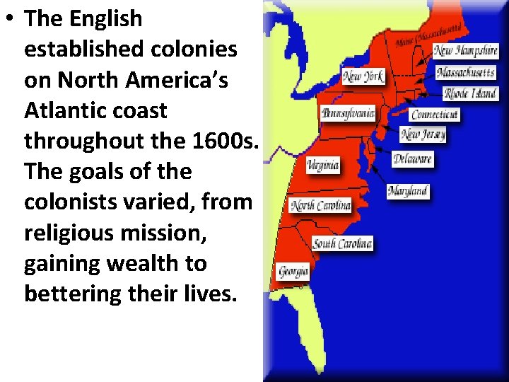  • The English established colonies on North America’s Atlantic coast throughout the 1600