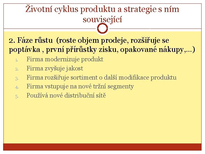 Životní cyklus produktu a strategie s ním související 2. Fáze růstu (roste objem prodeje,