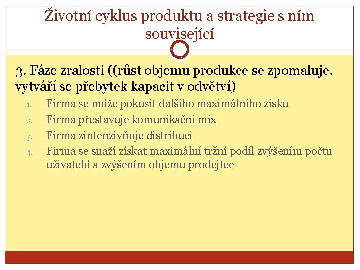 Životní cyklus produktu a strategie s ním související 3. Fáze zralosti ((růst objemu produkce